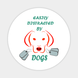 Easily distracted by Dogs dog lovers gift Magnet